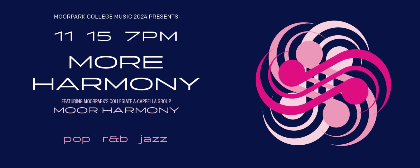 The MC Music Department presents MORE HARMONY on Friday, November 15 at 7:00pm in the PAC Studio Theater.